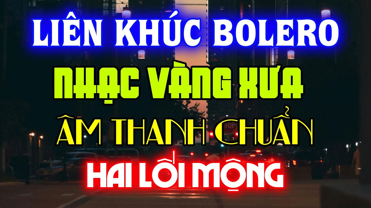 NHẠC BOLERO 2024 - LK NHẠC TRỮ TÌNH BẤT HỦ HAY NHẤT - NHẠC VÀNG HẢI NGOẠI XƯA 2024