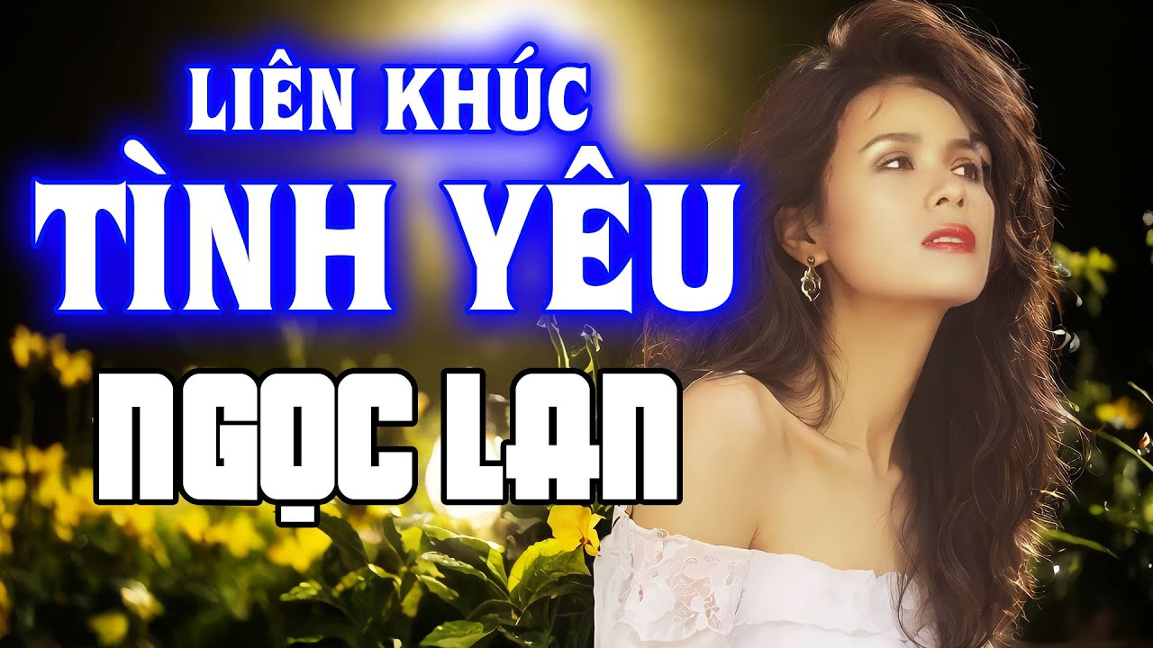 Lk Tình Yêu 1234 Ngọc Lan Cực Hay - Lk Tình Yêu Hải Ngoại Sôi Động Hay Nhất Gây Nghiện