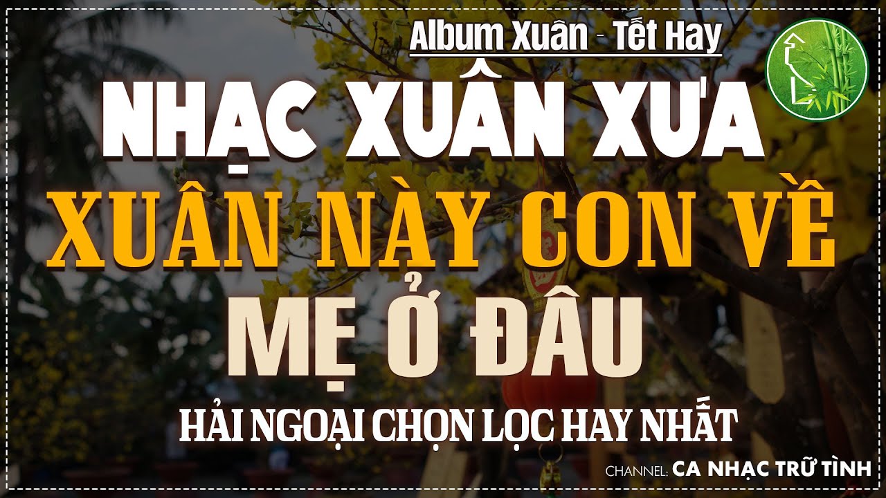 NHẠC XUÂN XƯA HẢI NGOẠI - Nhạc Xuân Xưa Bất Hủ | Nhạc Xuân Hải Ngoại Xưa Nhiều Danh Ca