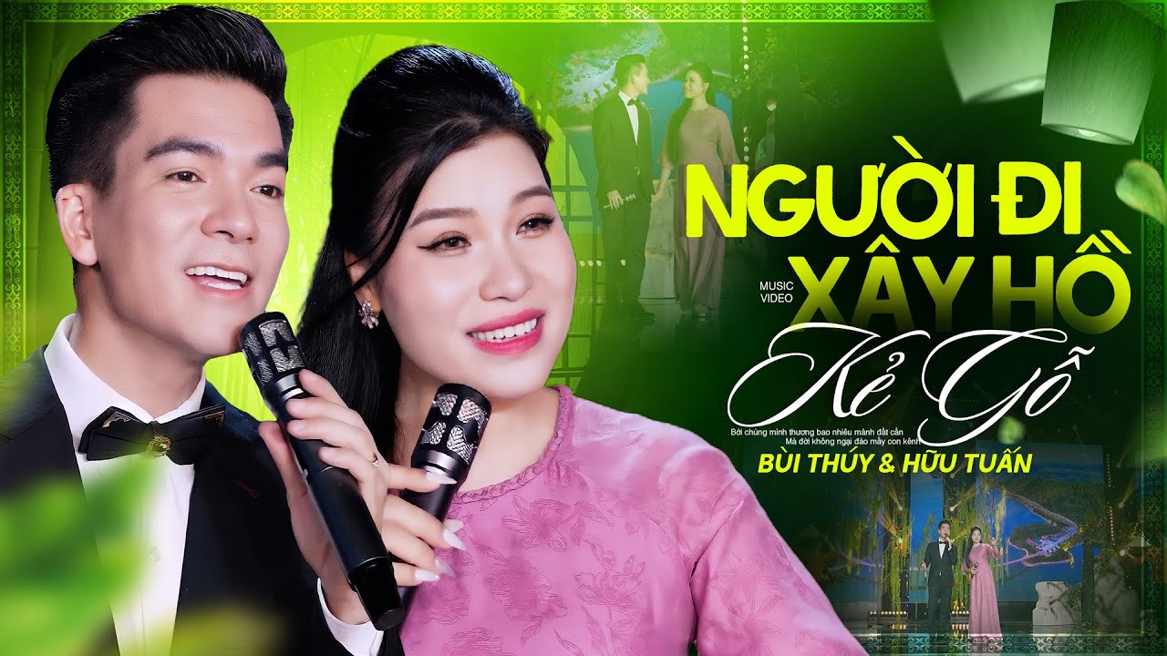 Người Đi Xây Hồ Kẽ Gỗ - Bùi Thuý & Hữu Tuấn, KẾT HỢP SONG CA TRIỆU VIEW [4K 2024 Mới Nhất]