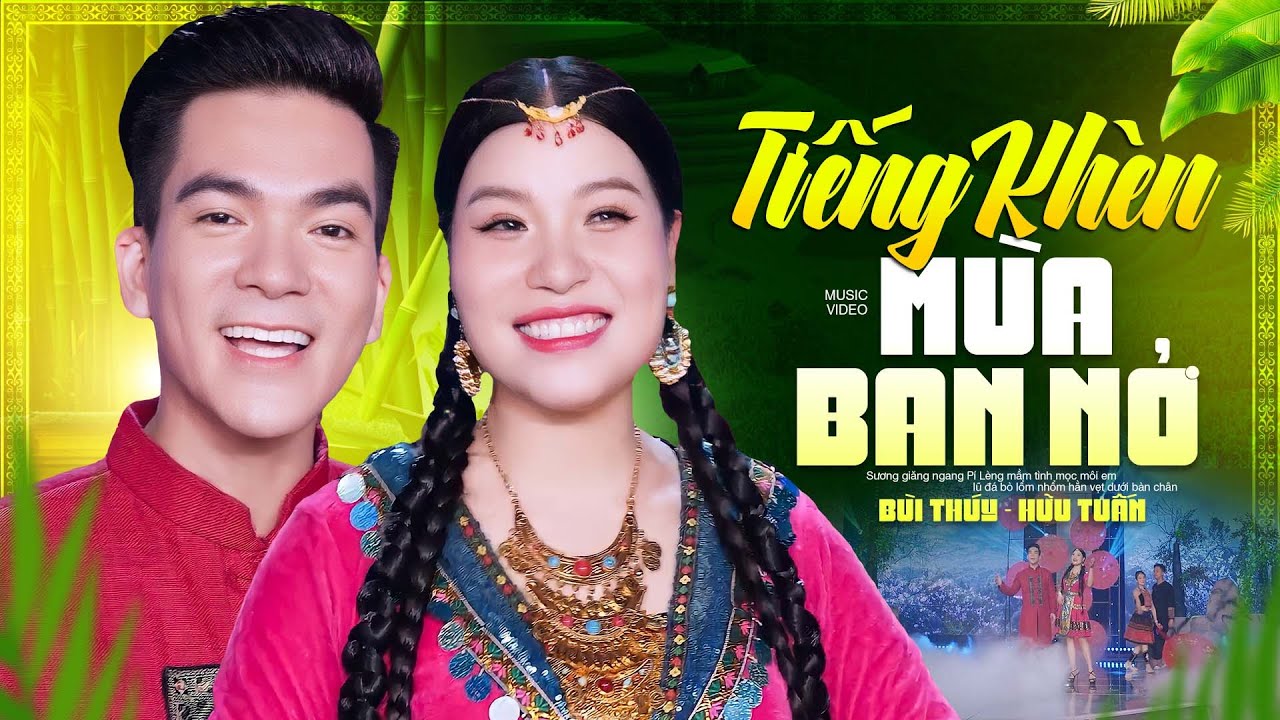 Tiếng Khèn Mùa Ban Nở - Bùi Thuý & Hữu Tuấn | Ca Khúc TÂY BẮC Hay Kịch Trần Đỉnh Nóc, 4K 2024