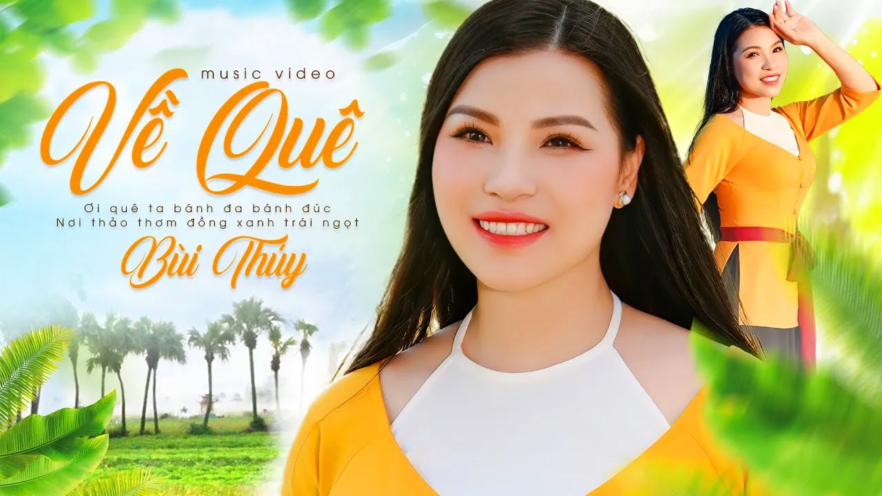 Về Quê, Ơi Quê Ta Bánh Đa Bánh Đúc - Bùi Thúy, Giọng Hát NGỌT NHƯ MÍA LÙI [MV 4K]