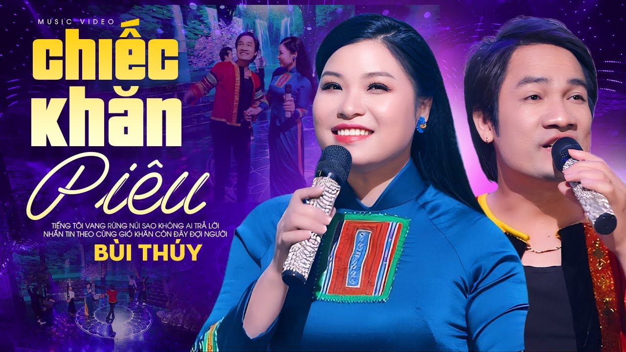 Bùi Thúy ft Từ Như Tài - CHIẾC KHĂN PIÊU, Tiếng tôi vang rừng núi sao không ai trả lời