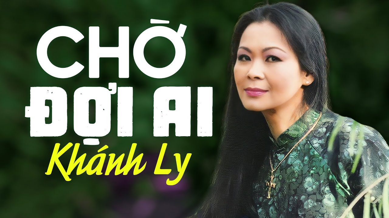 CHỜ ĐỢI AI (sáng tác: PHẠM DUY) - KHÁNH LY | OFFICIAL