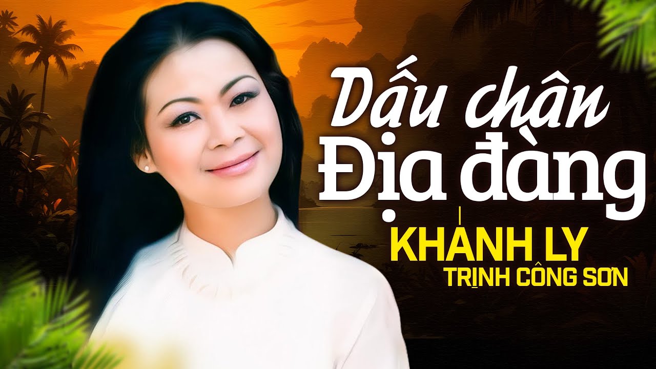 DẤU CHÂN ĐỊA ĐÀNG (Sáng Tác: Trịnh Công Sơn) - KHÁNH LY OFFICIAL