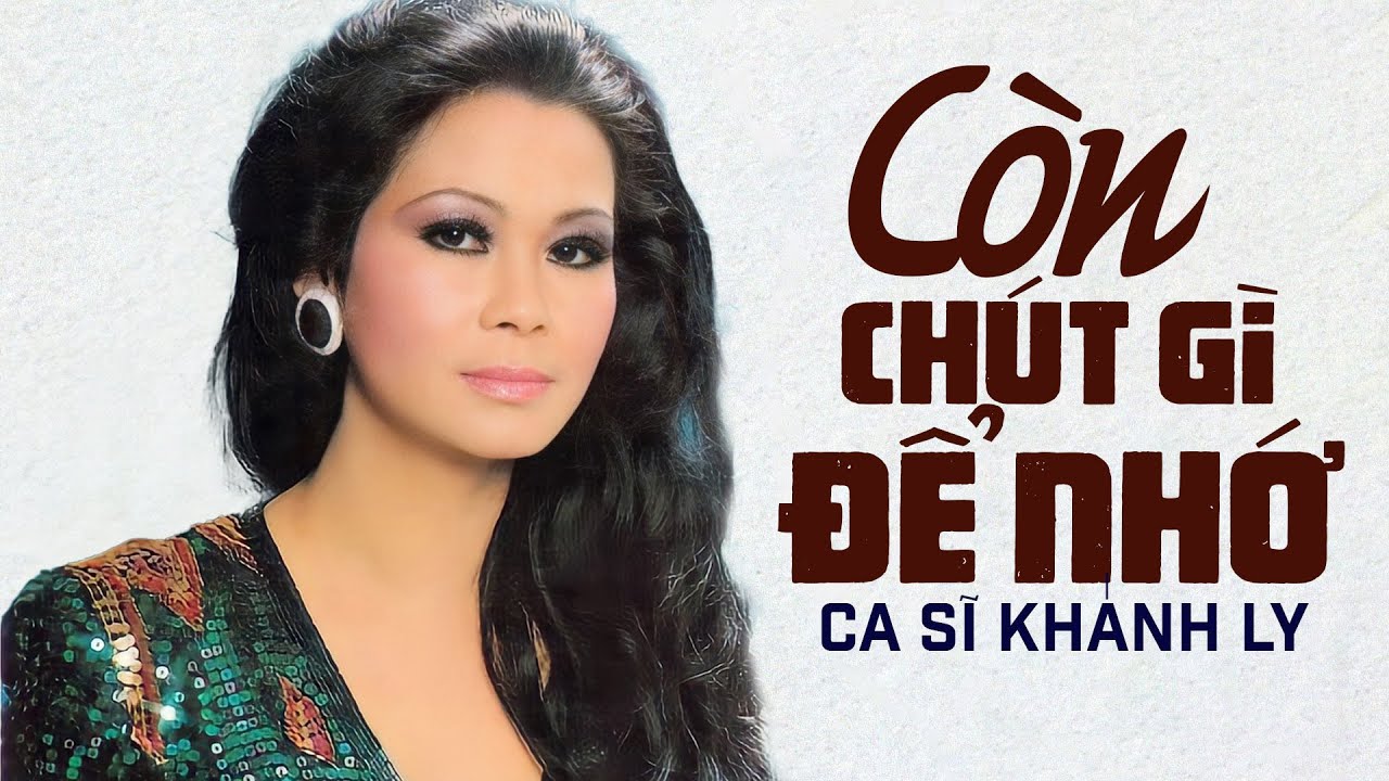 CÒN CHÚT GÌ ĐỂ NHỚ (Sáng tác: PHẠM DUY) - KHÁNH LY | OFFICIAL