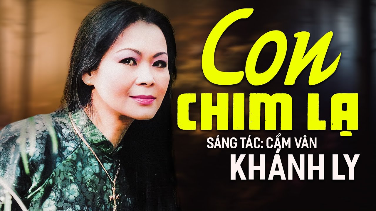 CON CHIM LẠ (sáng tác: Cẩm Vân) - KHÁNH LY | OFFICIAL