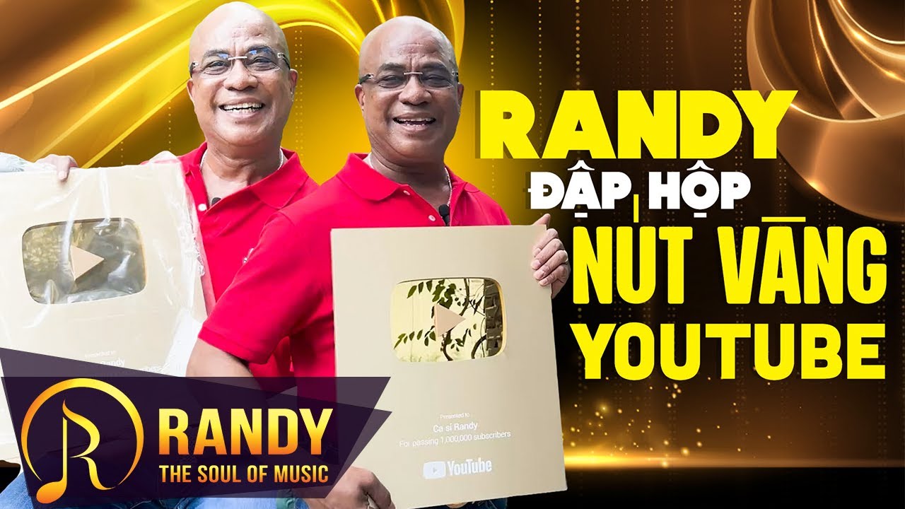 Randy Đập Hộp Nút Vàng Kênh Youtube "Ca Sĩ Randy"