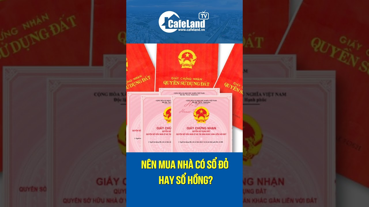 Nên mua nhà có sổ đỏ hay sổ hồng? | CafeLand