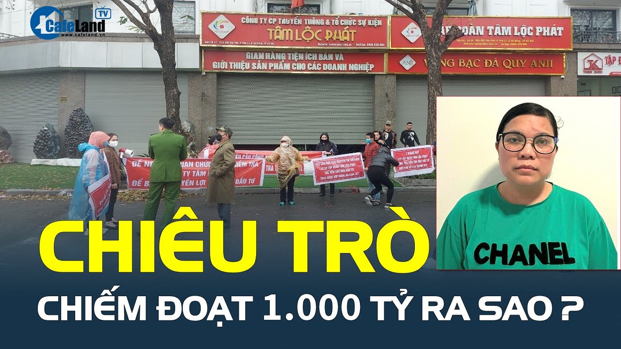 Chiêu trò CHIẾM ĐOẠT 1.000 tỷ của Tâm Lộc Phát tinh vi ra sao? | CafeLand