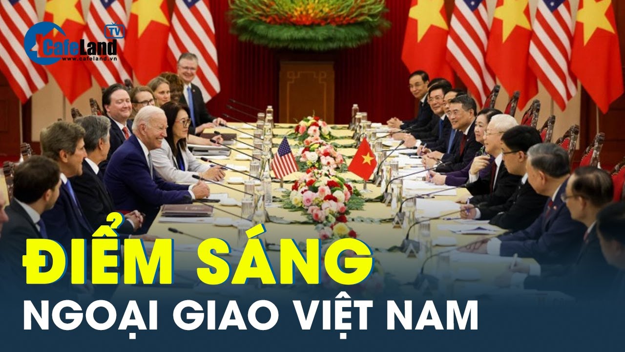 Ngoại giao Việt Nam năm 2023: Điểm sáng nổi bật trong thành tựu của đất nước | CafeLand