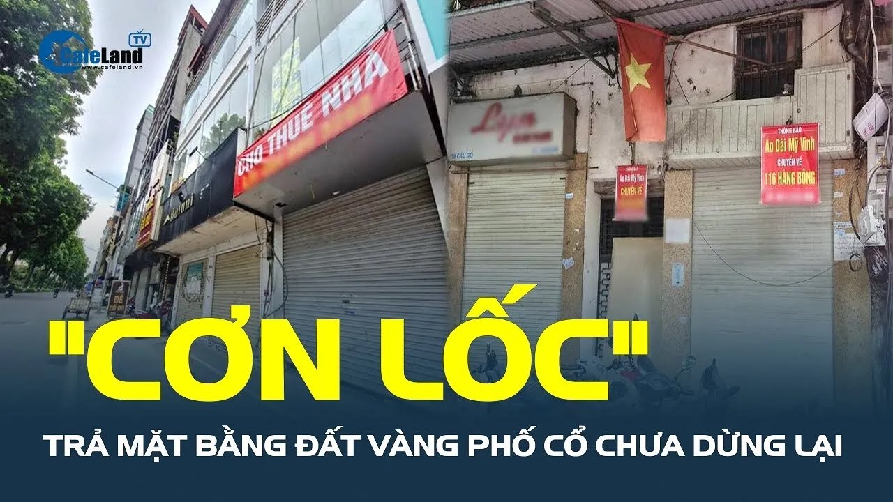 "CƠN LỐC" trả mặt bằng đất vàng phố cổ Hà Nội chưa dừng lại | CafeLand