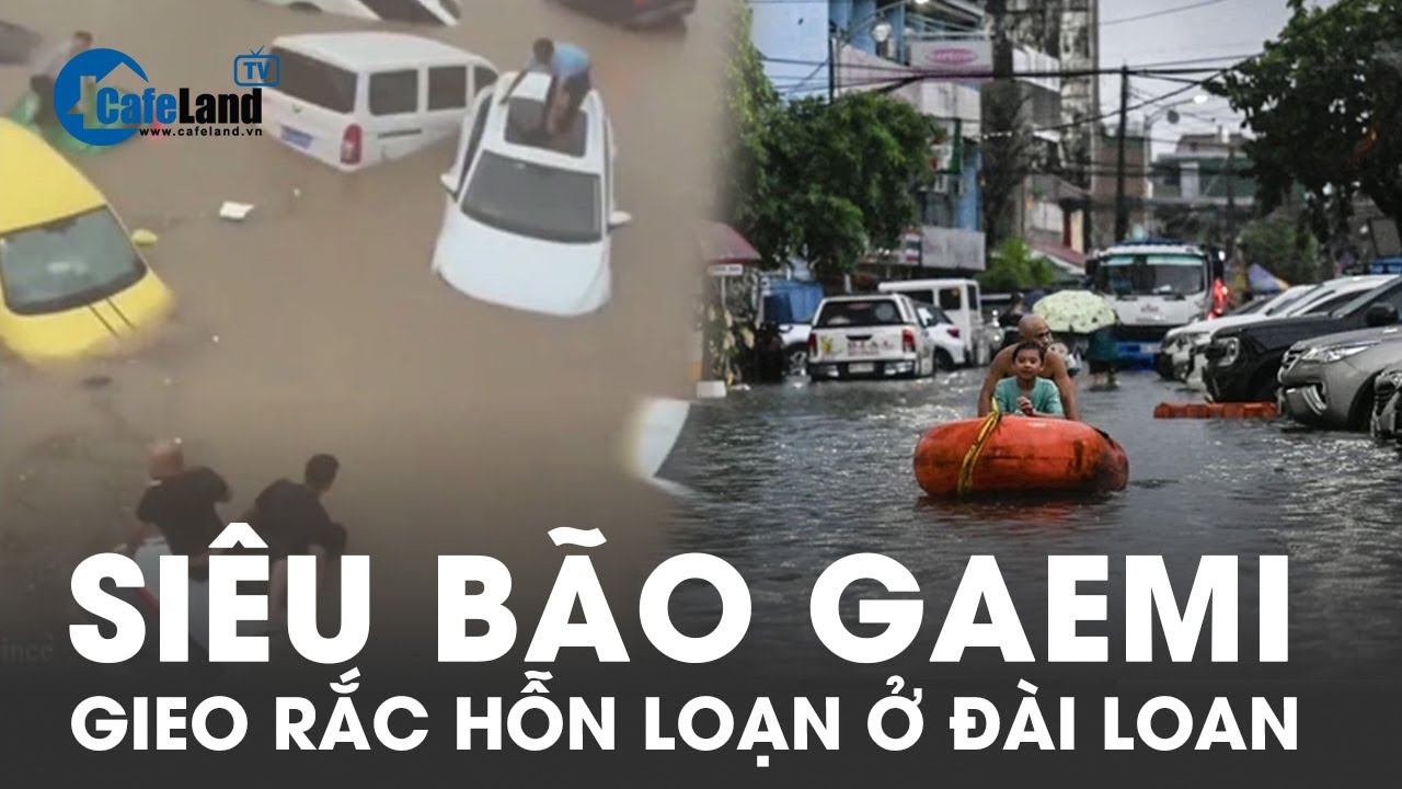 Đài Loan Trung Quốc chao đảo vì siêu bão Gaemi có sức gió khủng khiếp ngoài dự tính | Cafeland