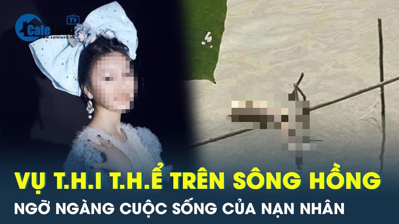 Nạn nhân bị sát hại rồi phân xác phi tang là người có cuộc sống kín tiếng | CafeLand