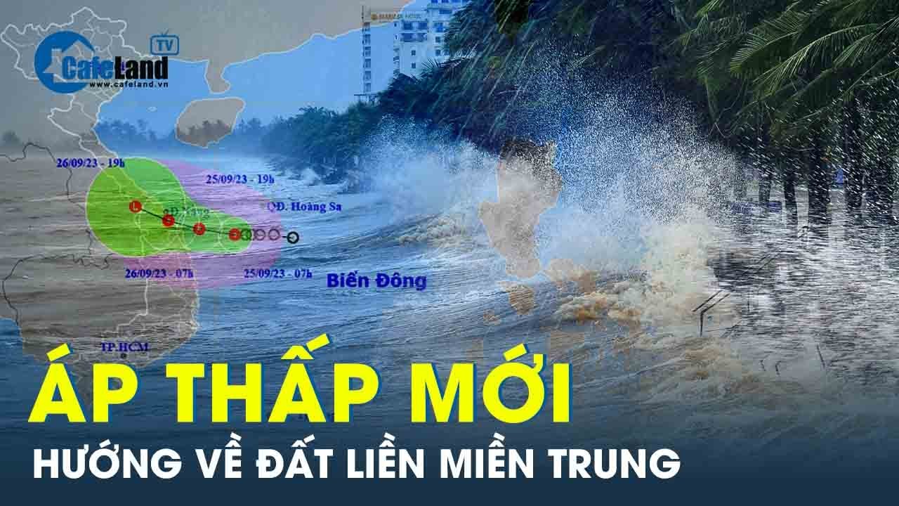 Miền Trung “chưa hết khổ”: Áp thấp ở Biển Đông mạnh lên, khả năng gây mưa lớn kéo dài | CafeLand