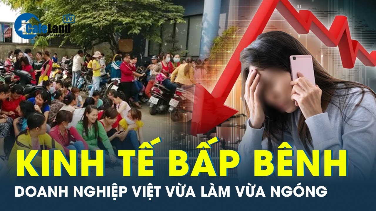 “Khép nép” kinh doanh, doanh nghiệp Việt “mất hồn” vì kinh tế | CafeLand