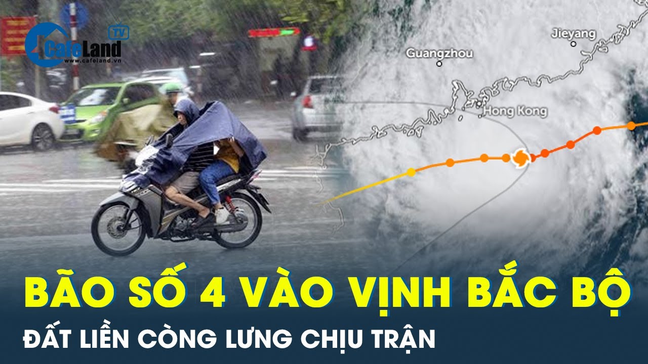 Bão số 4 hướng thẳng vịnh Bắc Bộ, đất liền hứng chịu mưa to lũ lụt? | CafeLand