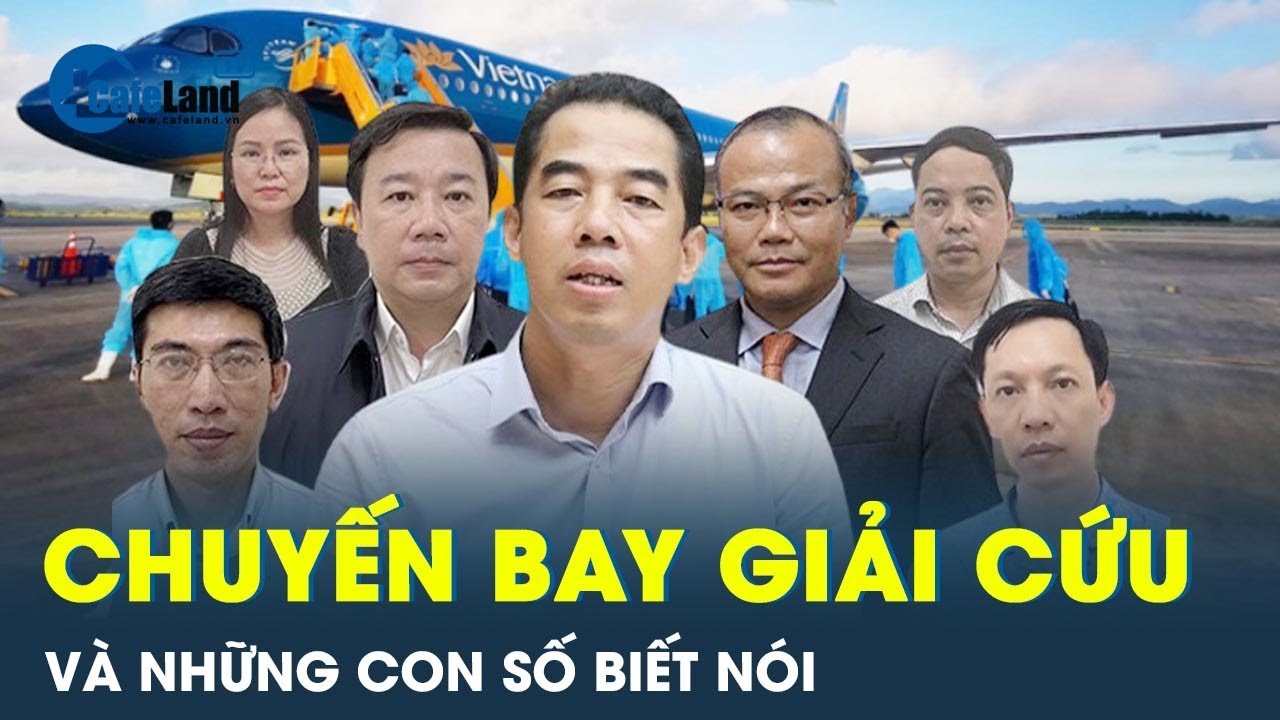 Những con số biết nói trong vụ án “chuyến bay giải cứu” | CafeLand