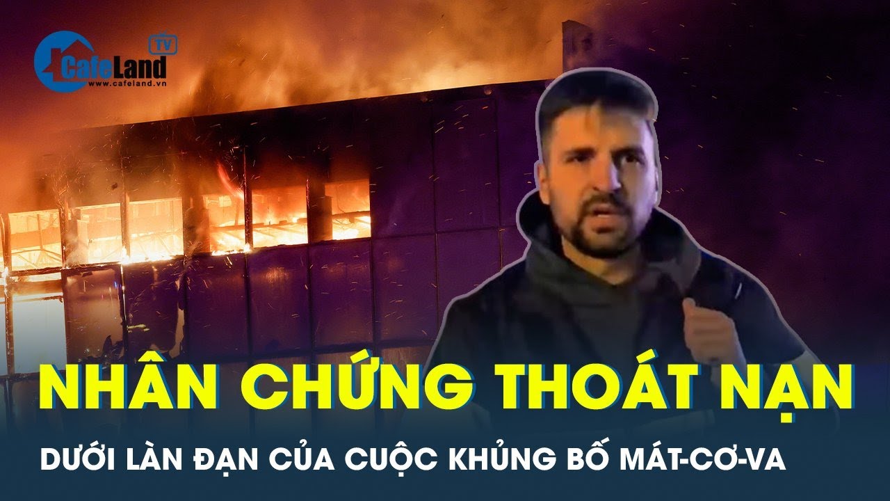 Lời kể nhân chứng thoát nạn trong vụ khủng bố vào Mát-cơ-va | CafeLand