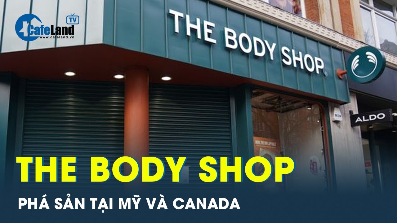 The Body Shop phá sản, người dùng Việt Nam quay lưng không hối tiếc ? | CafeLand