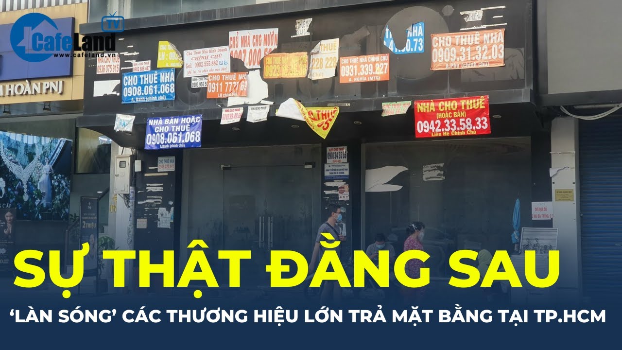 Sự thật đằng sau 'LÀN SÓNG' các thương hiệu lớn TRẢ MẶT BẰNG tại TP.HCM | CafeLand