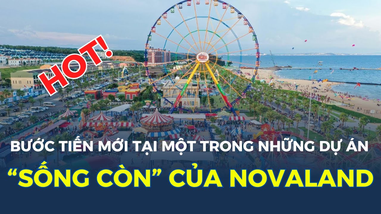 BƯỚC TIẾN MỚI tại một trong những dự án “SỐNG CÒN" của Novaland | CafeLand