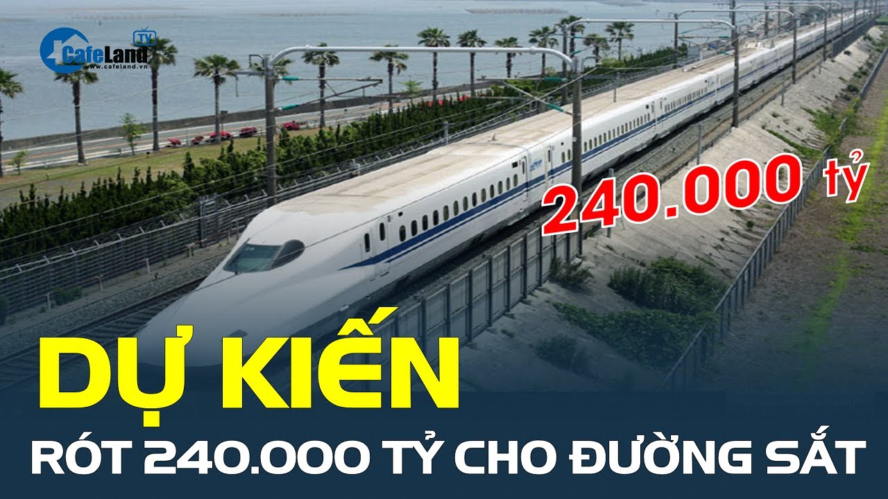 Dự kiến rót 240.000 tỷ cho đường sắt: Tuyến đường sắt cao tốc nào được gọi tên sớm? | CafeLand