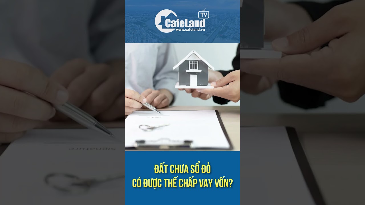 Đất chưa sổ đỏ có được thế chấp vay vốn ngân hàng? #shorts