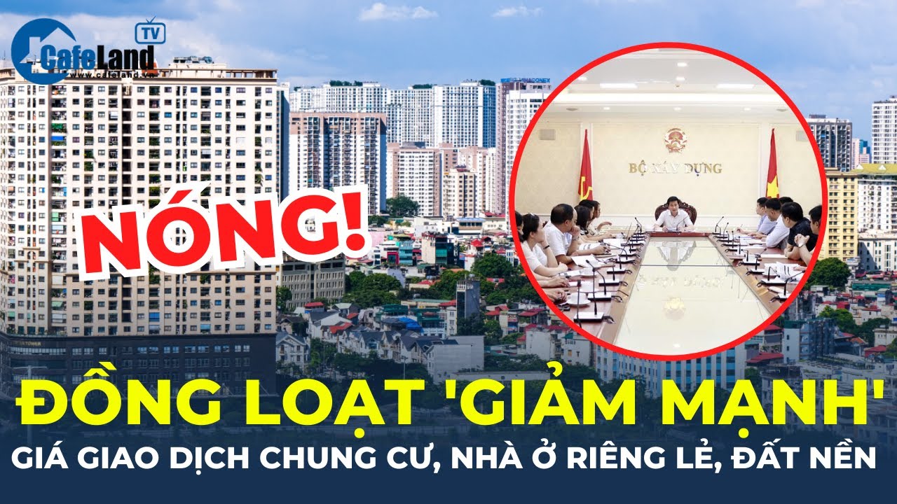 Bộ Xây dựng: Giá giao dịch chung cư, nhà ở riêng lẻ, đất nền đồng loạt 'giảm mạnh' | CafeLand