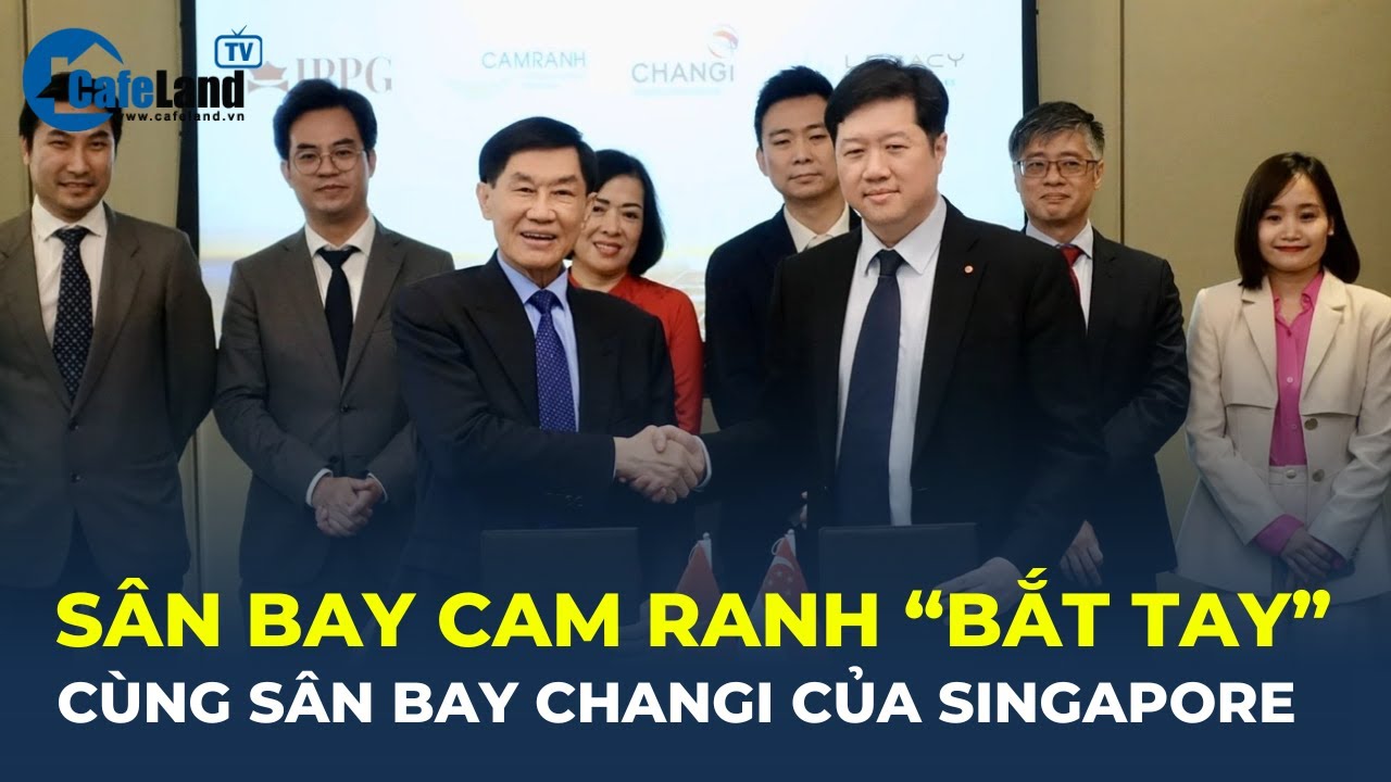 Bản tin: Sân bay của tỷ phú Johnathan Hạnh Nguyễn BẮT TAY cùng "ông lớn" sân bay Singapore |CafeLand