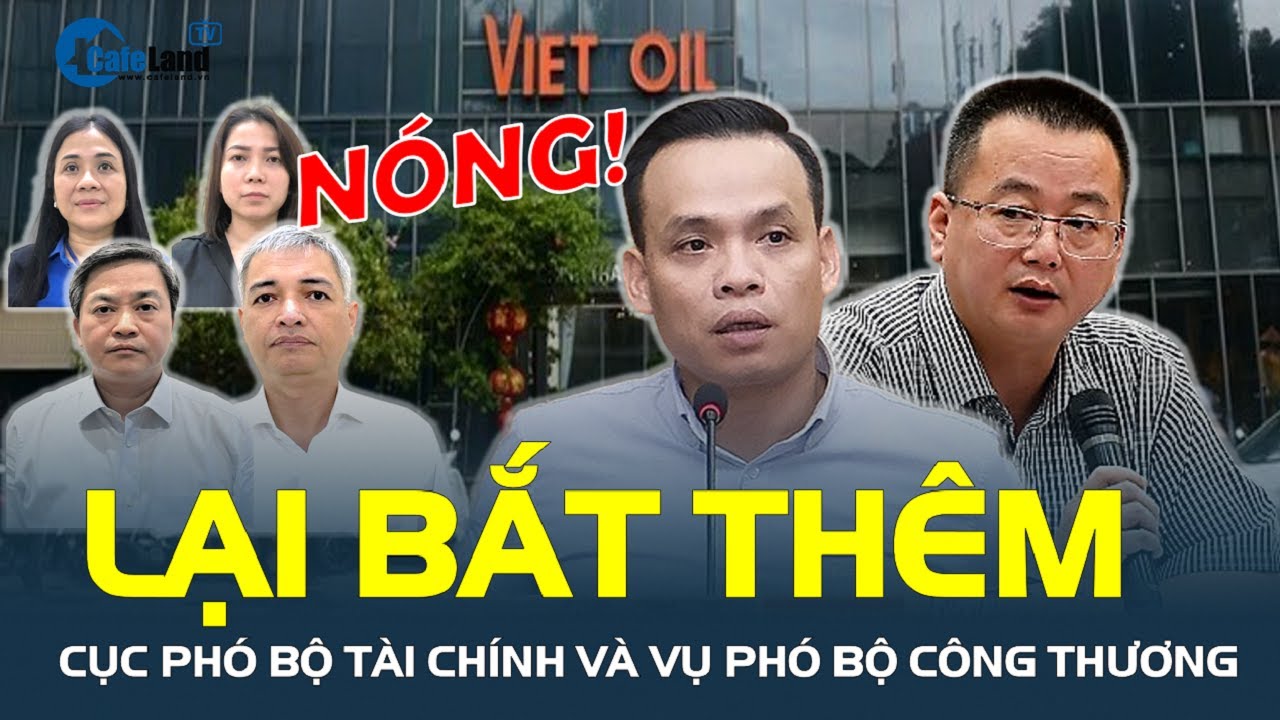 Nóng: Bắt Cục phó Bộ Tài chính và Vụ phó Bộ Công thương do liên quan vụ án Xuyên Việt Oil | CafeLand