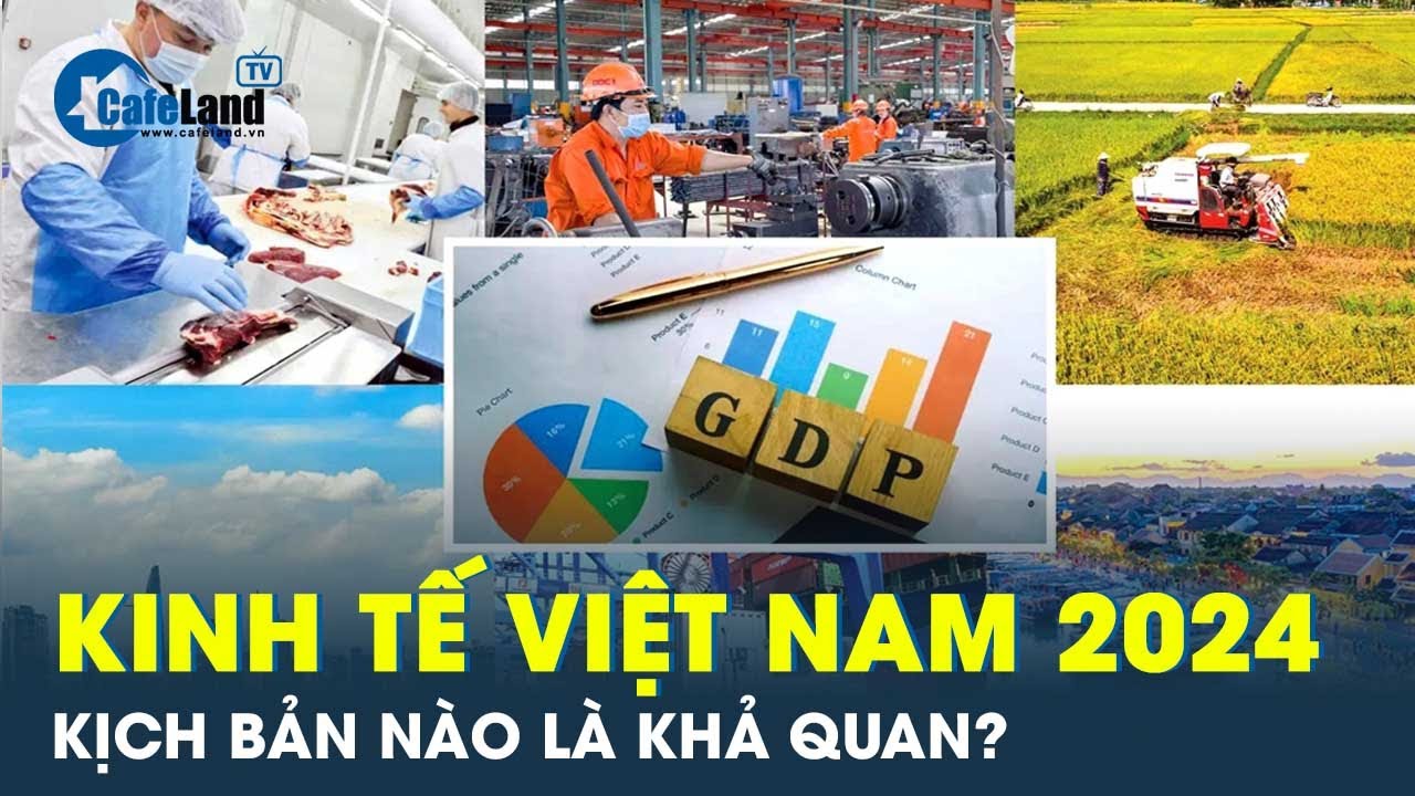 Năm 2024, kinh tế Việt Nam sẽ phục hồi tốt hơn, có thể tăng trưởng 6,5% | CafeLand