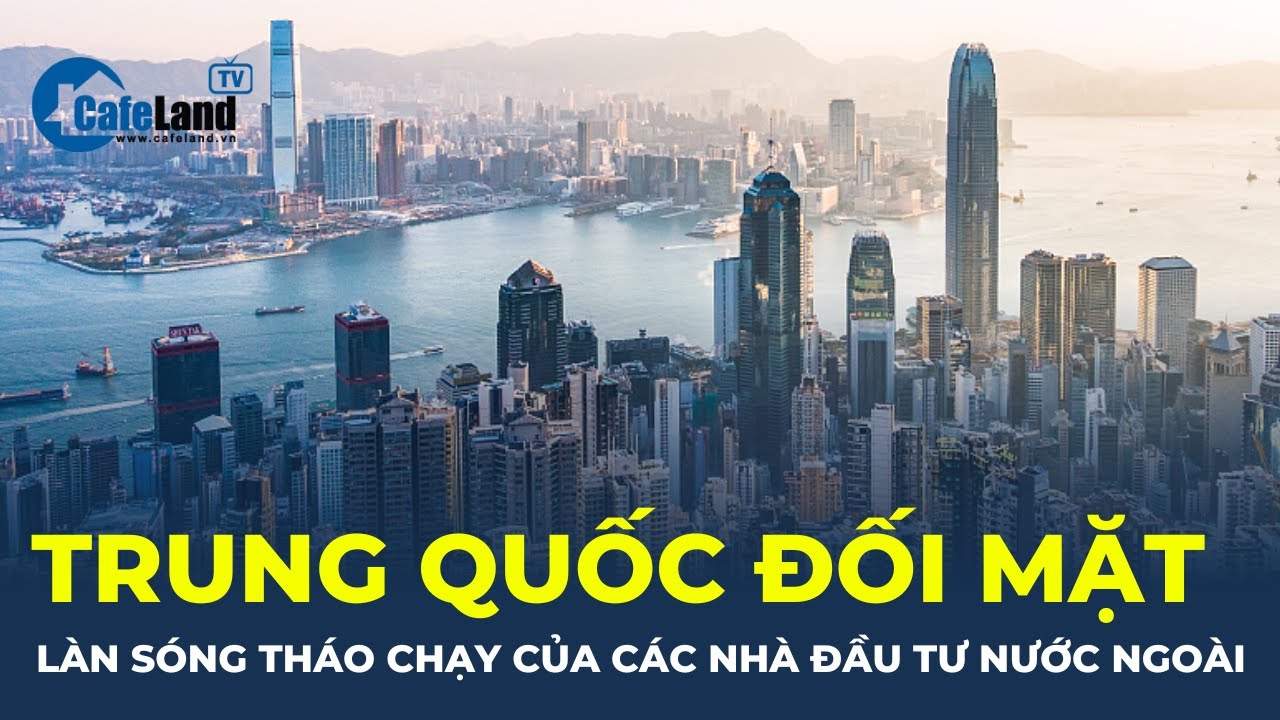 Trung Quốc đối mặt làn sóng THÁO CHẠY của hàng loạt nhà đầu tư nước ngoài | CafeLand