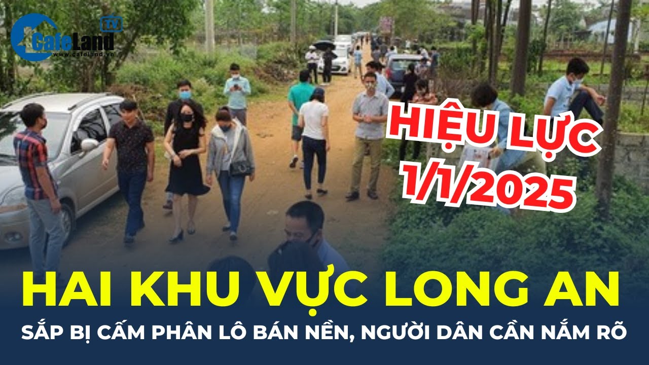 Hai khu vực Long An sắp bị CẤM PHÂN LÔ BÁN NỀN, nhà đầu tư cần nắm rõ tránh “TIỀN MẤT TẬT MANG”