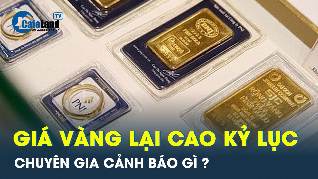 Một tuần giá vàng tăng chóng mặt, nhà đầu tư đừng vội mừng sớm | CafeLand