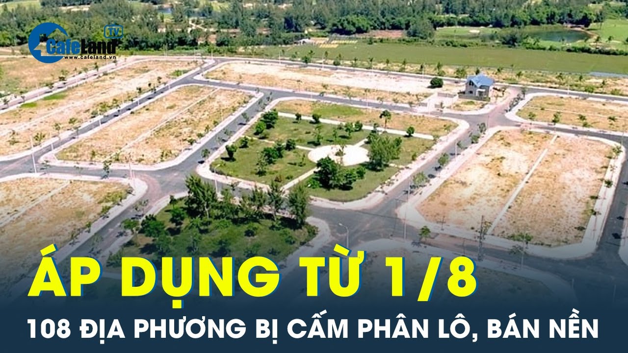 Cấm 105 thành phố, thị xã không được phân lô, bán nền từ 1 tháng 8 | CafeLand