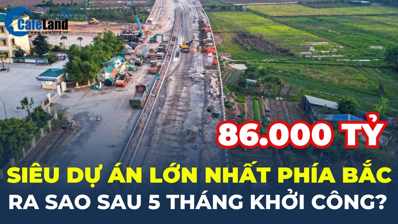 “Siêu dự án” 86.000 tỷ lớn nhất phía Bắc ra sao sau 5 tháng khởi công? | CafeLand