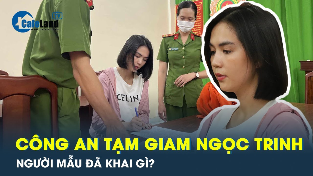 KHI BỊ BẮT: Người mẫu đã nói gì trước cơ quan điều tra công an? | CafeLand