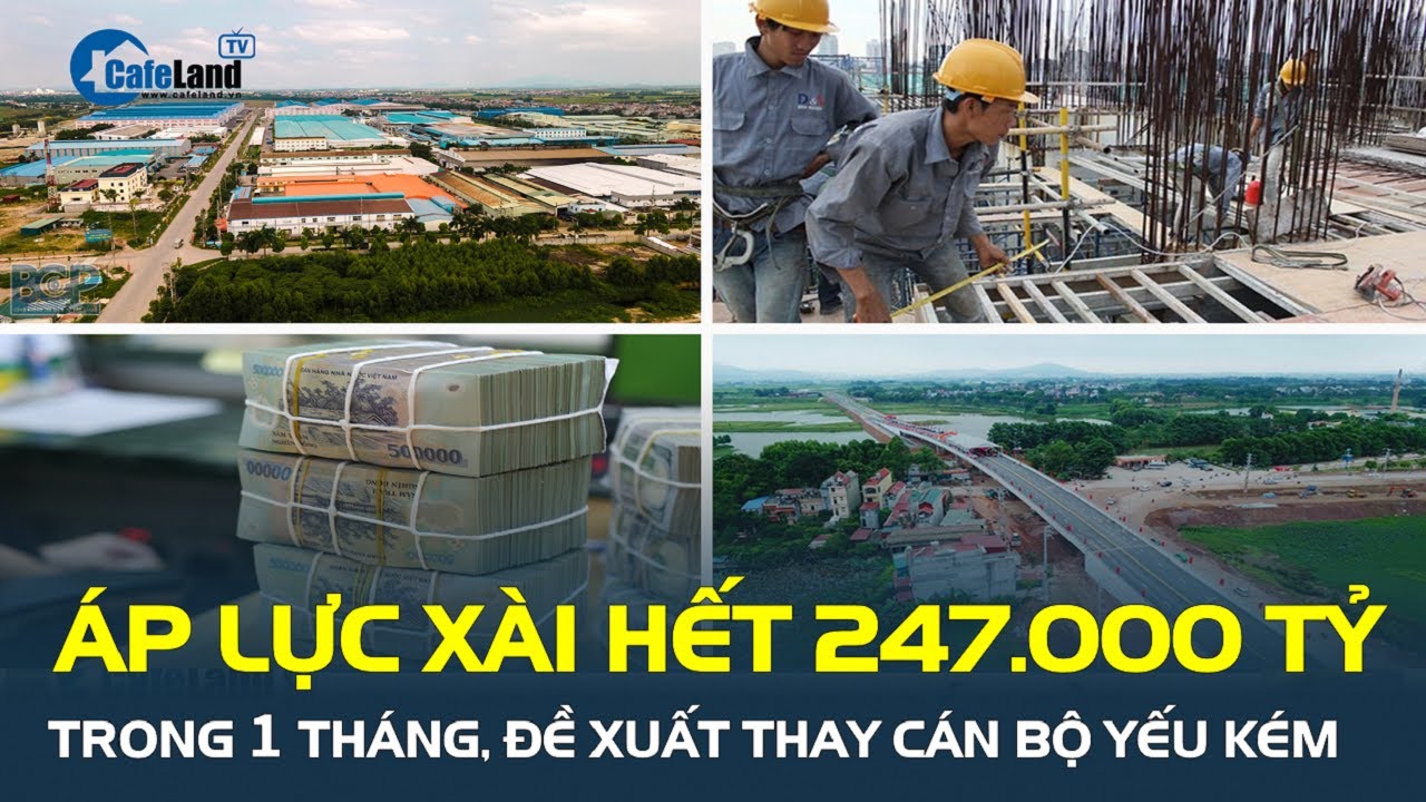 Sốt ruột GIẢI NGÂN 247.000 tỷ trong 1 tháng, đề xuất thay cán bộ yếu kém, nhũng nhiễu | CafeLand