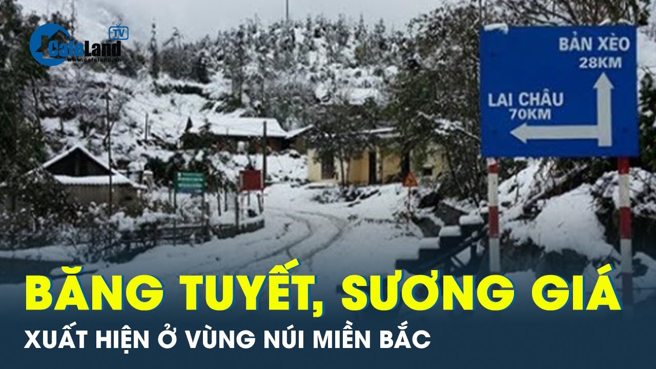 BĂNG TUYẾT khả năng cao xuất hiện, miền Bắc chuẩn bị đón đợt rét nhất của năm | CafeLand