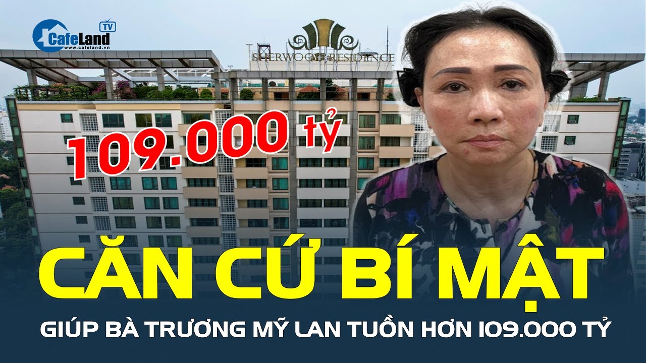 CĂN CỨ BÍ MẬT giúp bà Trương Mỹ Lan tuồn hơn 109.000 tỷ đồng trong vụ án Vạn Thịnh Phát | CafeLand