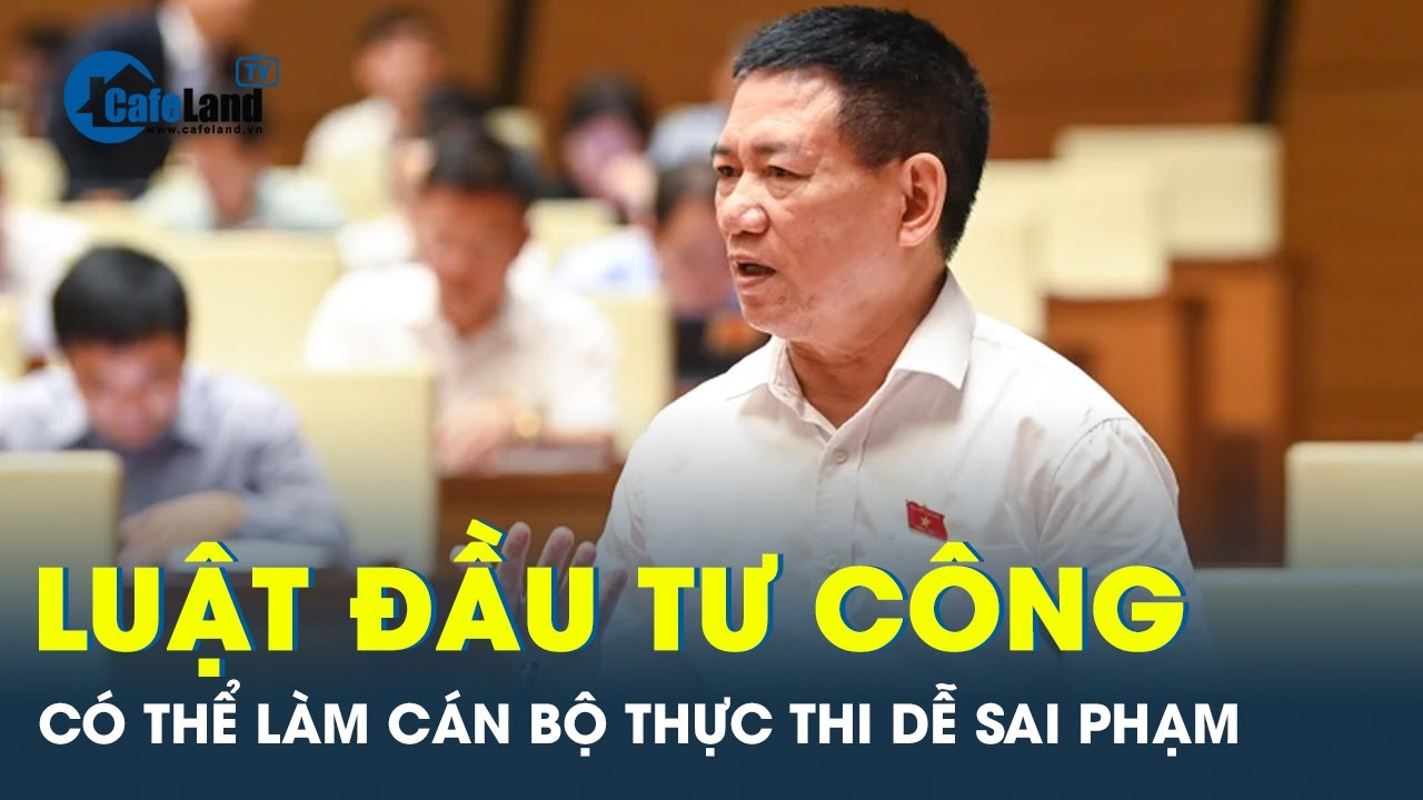 Bộ trưởng Tài chính lo Luật Đầu tư công trói nhiều hoạt động, cán bộ thực thi dễ vi phạm | CafeLand