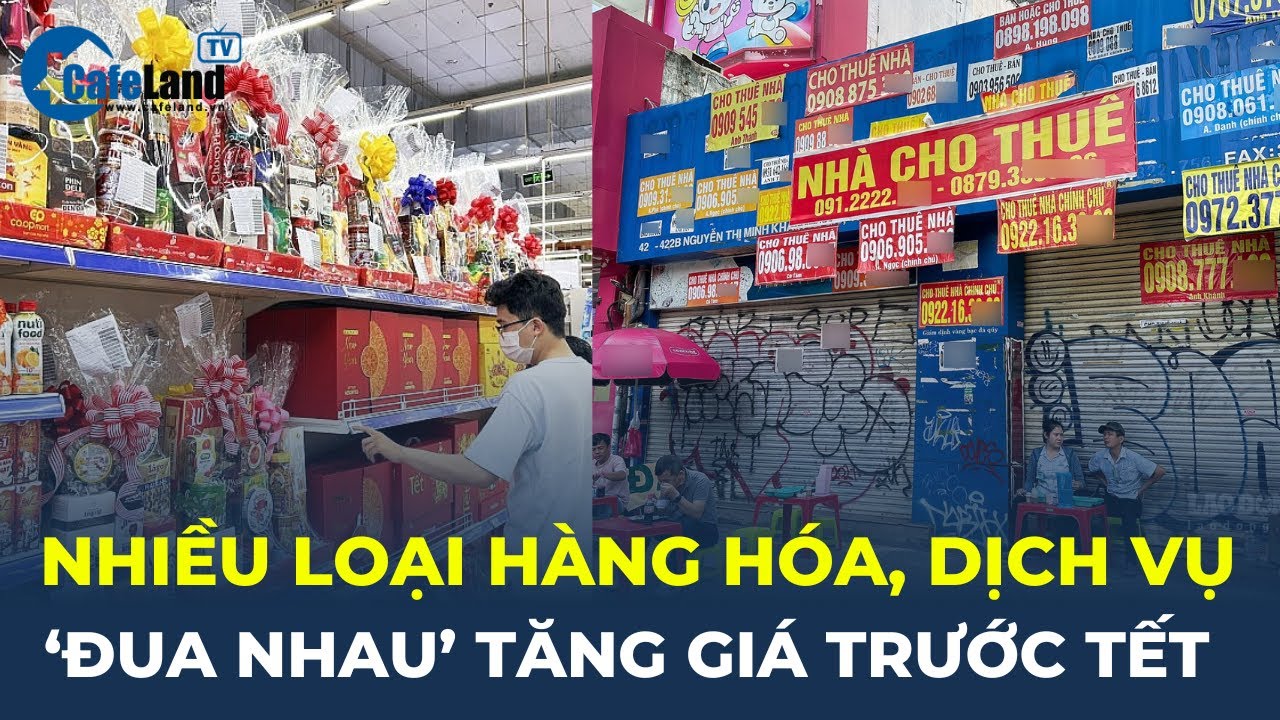 Trước Tết, nhiều loại hàng hoá, dịch vụ "ĐUA NHAU" tăng giá | CafeLand