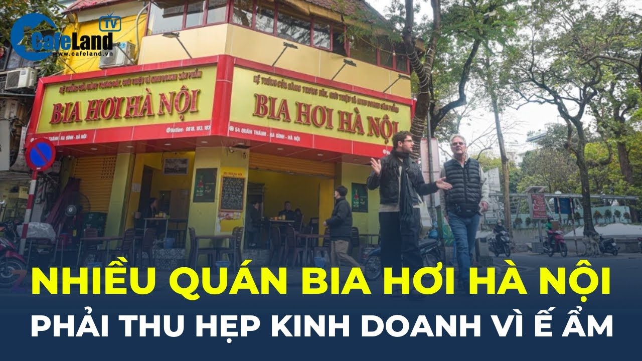 Không trụ nổi, nhiều chuỗi bia hơi Hà Nội phải đua nhau THU HẸP KINH DOANH | CafeLand