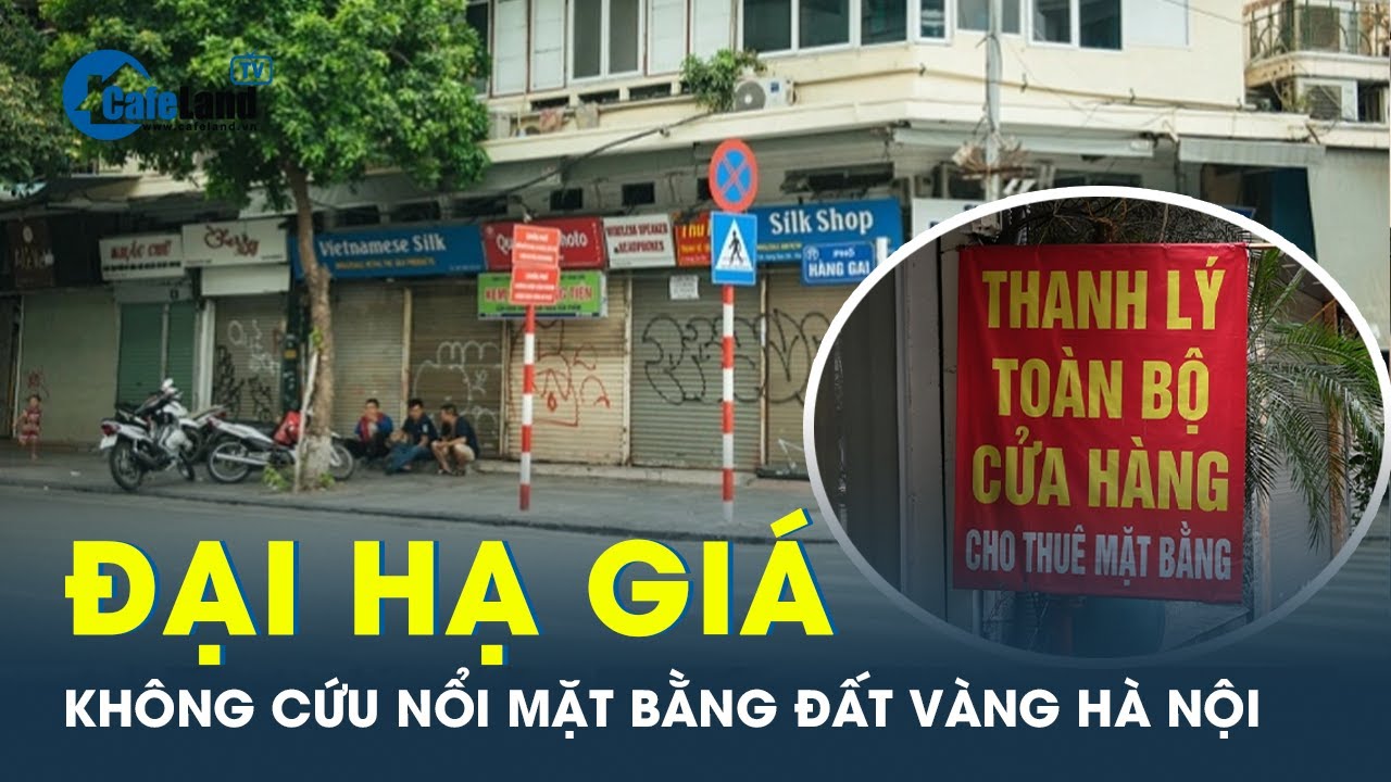 Mặt bằng đất vàng Hà Nội bỏ trống hàng loạt bất chấp hạ giá, siêu khuyến mại | CafeLand