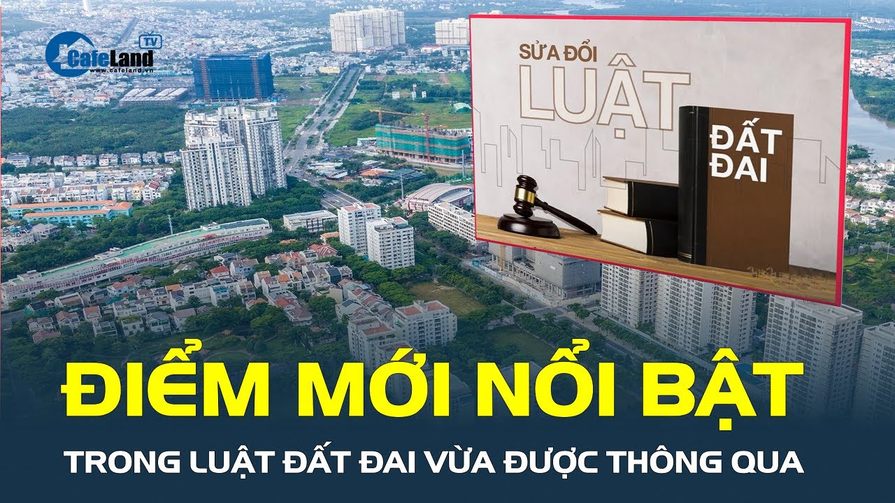 Hé lộ những điểm mới NỔI BẬT NHẤT trong Luật Đất đai vừa được Quốc hội thông qua | CafeLand