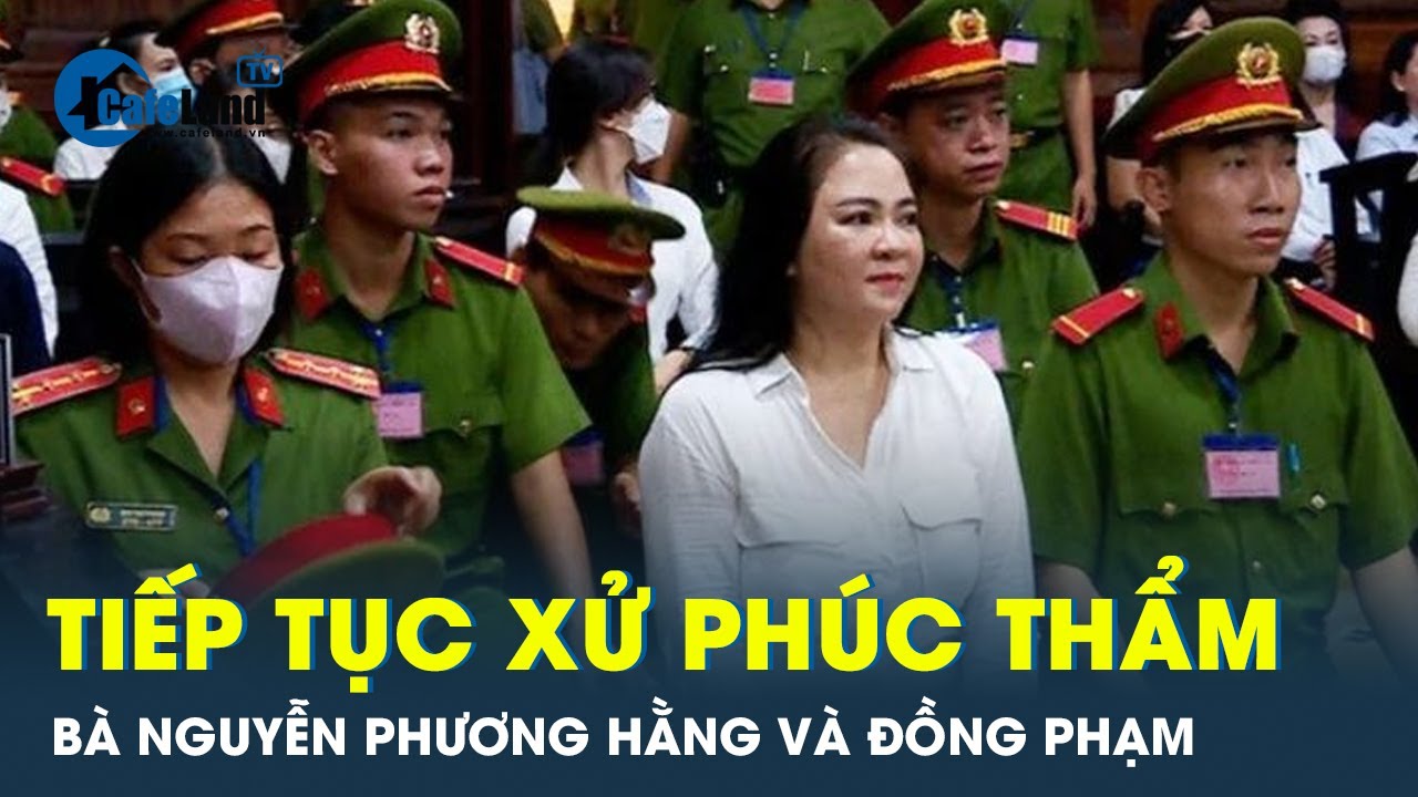 Phiên xét xử phúc thẩm liên quan đến bà Nguyễn Phương Hằng và 4 đồng phạm có gì đặc biệt? | CafeLand