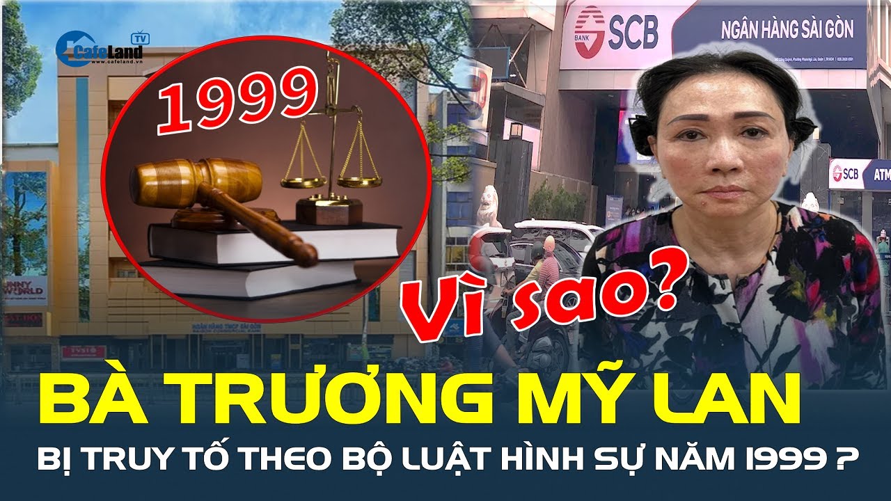 Hé lộ lý do bà Trương Mỹ Lan bị TRUY TỐ theo Bộ luật Hình sự năm 1999? | CafeLand