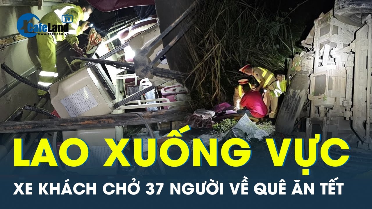 Xe khách chở 37 người về quê ăn Tết lao xuống vực sâu trong đêm | CafeLand