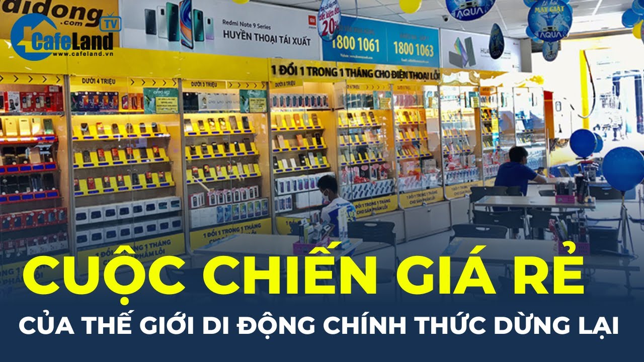 Cuộc chiến giá rẻ của Thế Giới Di Động chính thức DỪNG LẠI | CafeLand